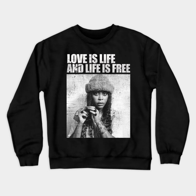 Love is Life and Life is Free Crewneck Sweatshirt by Fatdukon